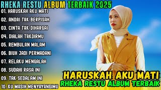 HARUSKAH AKU MATI ~ RHEKA RESTU FULL ALBUM TERBAIK 2025 ~ ANDAI TAK BERPISAH POP MELAYU TERBARU 2025