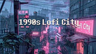 90s Lost in Lofi City 🌧 rainy lofi hip hop [ chill beats to work/study to ]