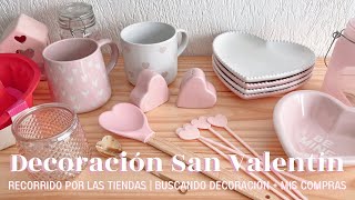 ♡ DECORACIÓN DE SAN VALENTÍN | COMPRAS 🛍️ + RECORRIDO POR LAS TIENDAS | NOVEDADES EN DECORACIONES