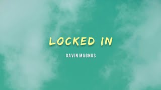Gavin Magnus - Locked In (Lyrics)