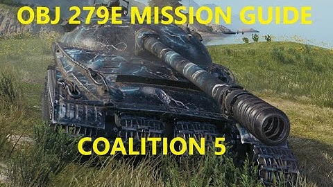 World of Tanks - OBJ 279E Mission Guide - Coalition 5
