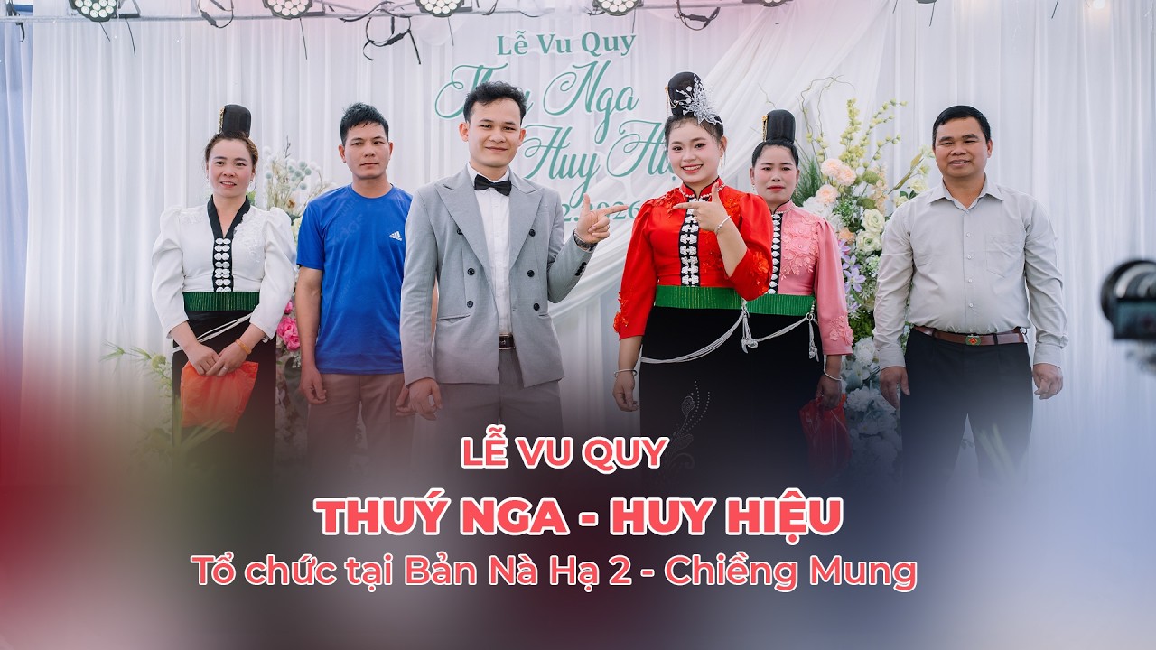 LỄ VU QUY |  THUÝ NGA - HUY HIỆU |  BẢN NÀ HẠ 2 - CHIỀNG MUNG