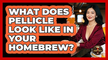 What Does Pellicle Look Like In Your Homebrew? - The Pint Guy