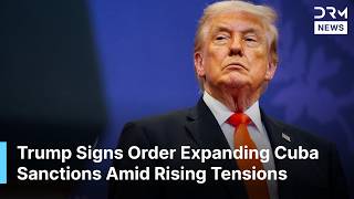 BREAKING NEWS: Trump Expands Sanctions on Cuba in Major US Crackdown on Government | DRM News | AC14
