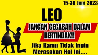 LEO ? Jangan Gegabah Dalam Bertindak, Kalau Kamu Nggak Pengen Seperti Ini ‼️15-30 Juni 2023