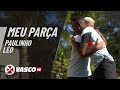 MEU PARÇA - EP1: PAULINHO E LÉO | VASCOTV