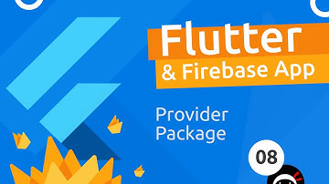Flutter & Firebase App Tutorial #8 - Provider Package