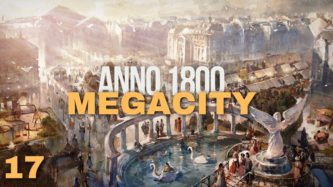 We remain steadfast - Ep. 17 - Anno 1800 Megacity - New Horizons/Military Attention