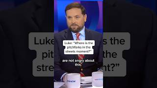 Luke: 'Where is the pitchforks in the streets moment?'