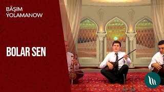 Bäşim Ýolamanow - Bolar sen | 2019