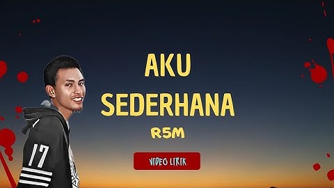 LAGU MOTIVASI TERBARU _ R5M - AKU SEDERHANA
