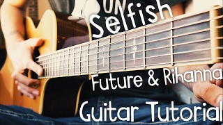 selfish future guitar tutorial // future & rihanna guitar lesson!