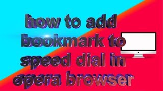 how to add bookmark to speed dial in opera browser screenshot 3