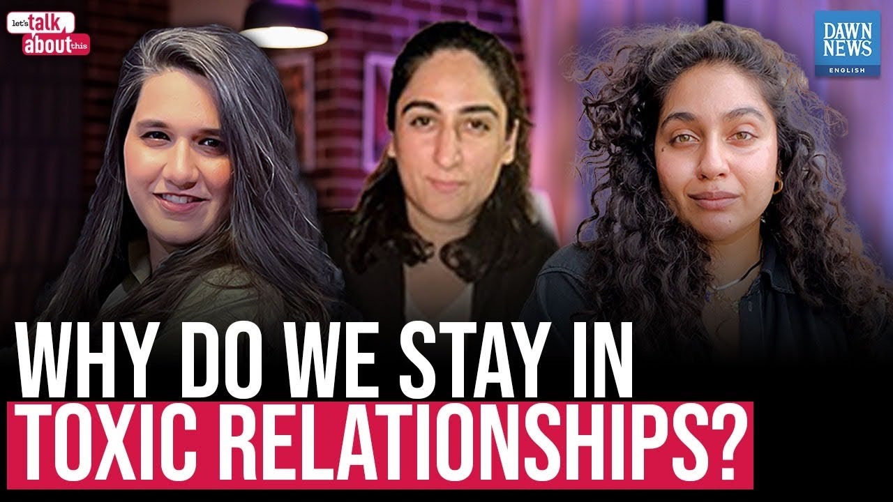 Let’s Talk About This: Why Do We Stay In Toxic Relationships? | Dawn ...