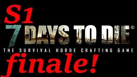 7 Days to Die : S1 Finale!, Lootin