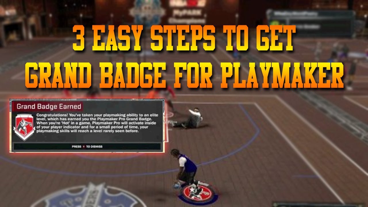 NBA2K17 TIPS- 3 EASY STEPS TO GET PLAYMAKER GRAND BADGE!! | PLAYMAKER