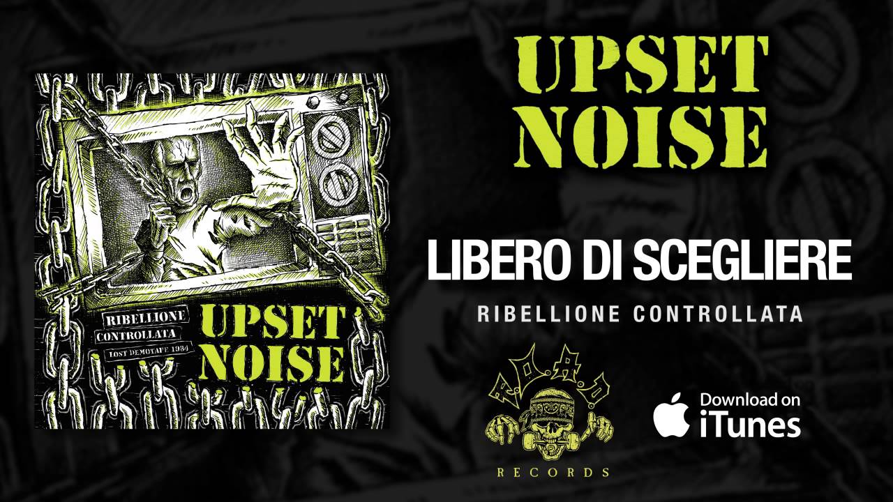 Upset Noise - Libero Di Scegliere