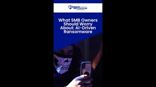 What SMB Owners Should Worry About: AI-Driven Ransomware