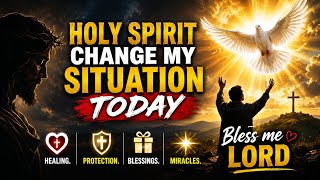 DON'T SCROLL🔥POWERFUL PRAYER  ✨HOLY SPIRIT CHANGE MY SITUATION TODAY🙏