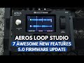 Aeros loop studio my 7 favorite new features 50 firmware update