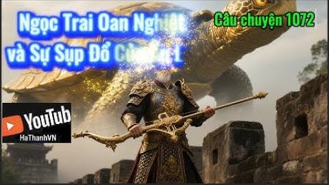 Câu chuyện 1072 ~ Ngọc Trai Oan Nghiệt và Sự Sụp Đổ Của Âu Lạc❤️ #cauchuyen1072