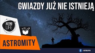 Gwiazdy, które widzisz już nie istnieją, a Betelgeza wybuchła i czekamy na światło eksplozji.