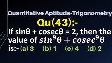 If sinθ + cosecθ = 2, then the value of 〖sin〗^9 θ+〖cosec〗^9 θ is