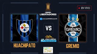 HUACHIPATO vs GRÊMIO  -  CONMEBOL LIBERTADORES 2024  -  GRUPO C  -  FECHA 4 - EN VIVO  (Simulación)