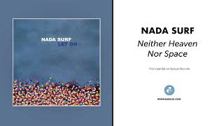 Nada Surf - "Neither Heaven Nor Space" (Official Audio)