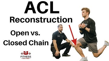 Open vs  Closed Chain Exercises After ACL Reconstruction | Physical Therapy
