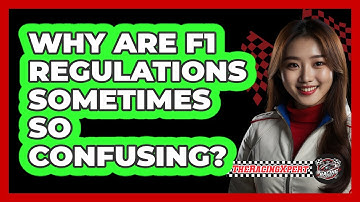 Why Are F1 Regulations Sometimes So Confusing? - The Racing Xpert