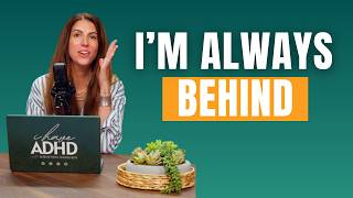 Why ADHD Makes You Feel Like You’re ALWAYS Behind