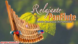 Pan Flute Romantic Instrumental Music -The Best Relaxing Flute Music Ever