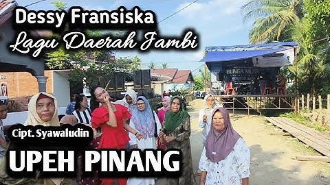 UPEH PINANG Cipt. Syawaludin - Lagu Daerah Jambi - Dessy Fransiska - BUNGA MUSIC