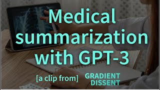 Generating training data for medical summarization with GPT-3 with Curai's Xavier Amatriain