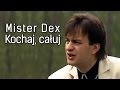 Mister Dex - Kochaj, całuj (Official)