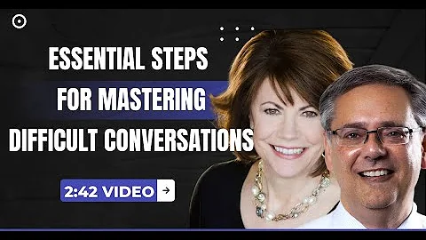(2:42) “Essential Steps for Mastering Difficult Conversations”