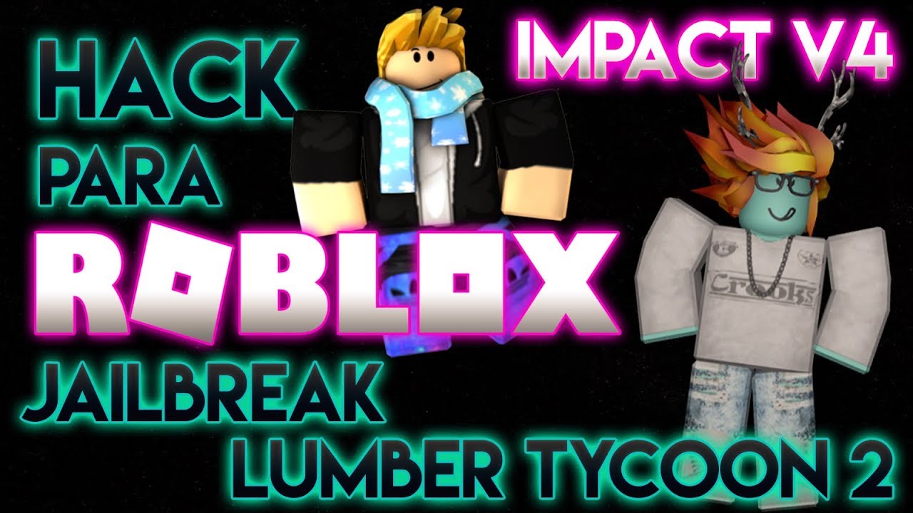 Impact V4 9 Jailbreak Lumber Tycoon 2 Y Mas Tutorial
