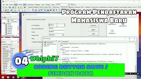 04 MEMBUAT FUNGSI TOMBOL SIMPAN - PENDAFTARAN MAHASISWA BARU DELPHI7