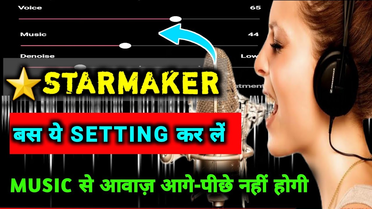 Starmaker Adjustment Setting Voice Adjustment Starmaker Sound Starmaker Adjustment Setting Voice Adjustment Starmaker Sound
