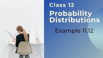 CLASS 12 | EXAMPLE 11.12| PROBABILITY DISTRIBUTIONS |TN NEW SYLLABUS