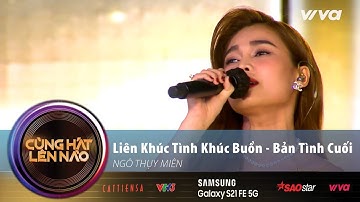 Liên Khúc Tình Khúc Buồn - Bản Tình Cuối - Nỗi Đau Muộn Màng | Cùng Hát Lên Nào Tập 13