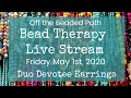 Bead Therapy Live Stream (May 1st, 2020) Duo Devotee Earrings