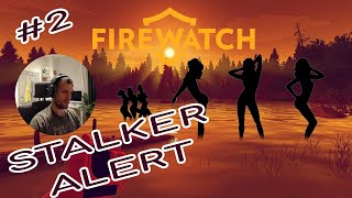 WE GOT A STALKER and NAKED TEENS in Firewatch :O | Part 2 | DAY 1 |