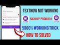 textnow is unavailable in your country problem | textnow sign up problem | textnow app not working