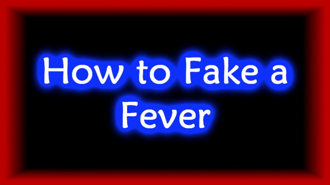 How to Fake a Fever YouTube