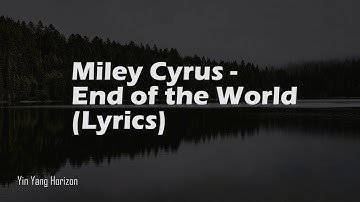 Thumbnail of Miley Cyrus - End of the World (Lyrics)