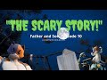 Father And Son, Episode 10 || Fortnite RP || &quot;The Scary Story!&quot; || October Special