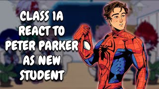 Class 1A React To Peter Parker As New Student // MHA // Gacha Club