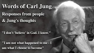 Carl Jung's words & writings - I am not what Happened to me - I Don't Believe, I Know